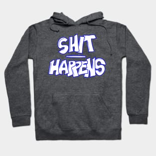 SHIT HAPPENS Hoodie